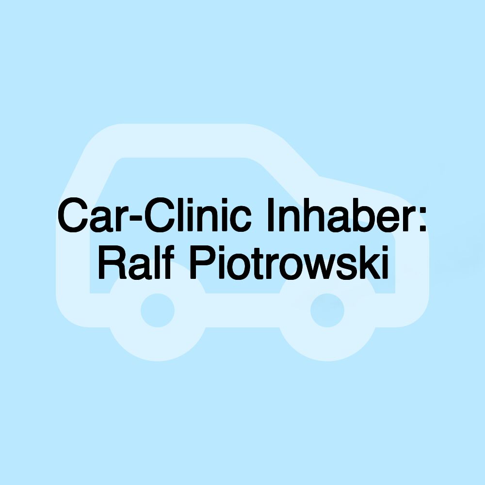 Car-Clinic Inhaber: Ralf Piotrowski