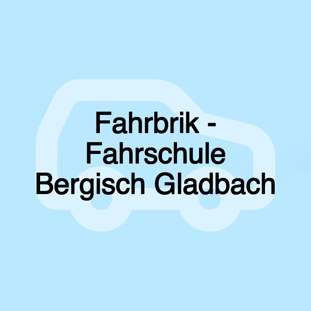 Fahrbrik - Fahrschule Bergisch Gladbach