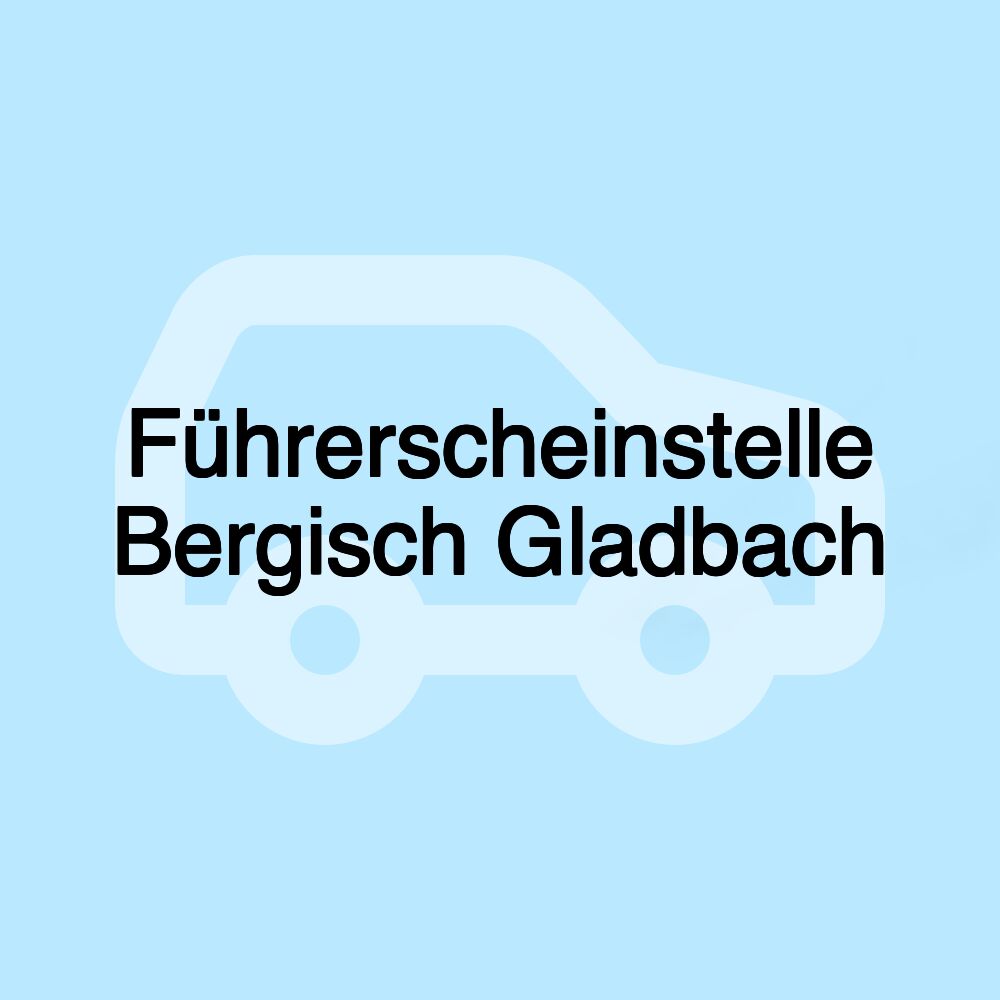 Führerscheinstelle Bergisch Gladbach