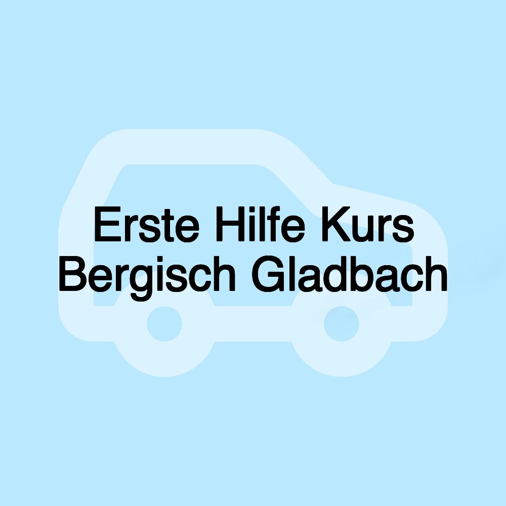 Erste Hilfe Kurs Bergisch Gladbach