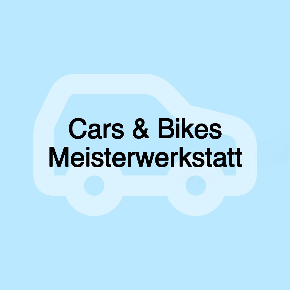 Cars & Bikes Meisterwerkstatt