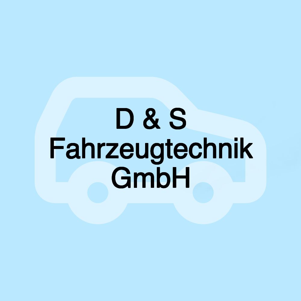 D & S Fahrzeugtechnik GmbH