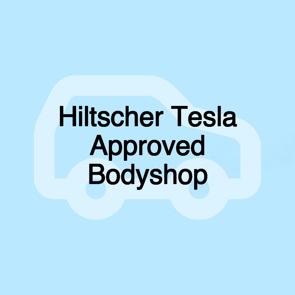 Hiltscher Tesla & NIO Approved Bodyshop