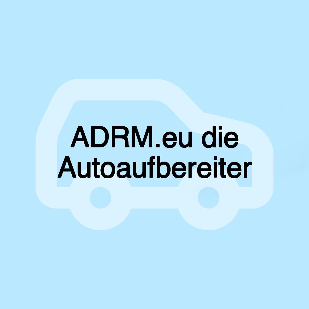 ADRM.eu die Autoaufbereiter