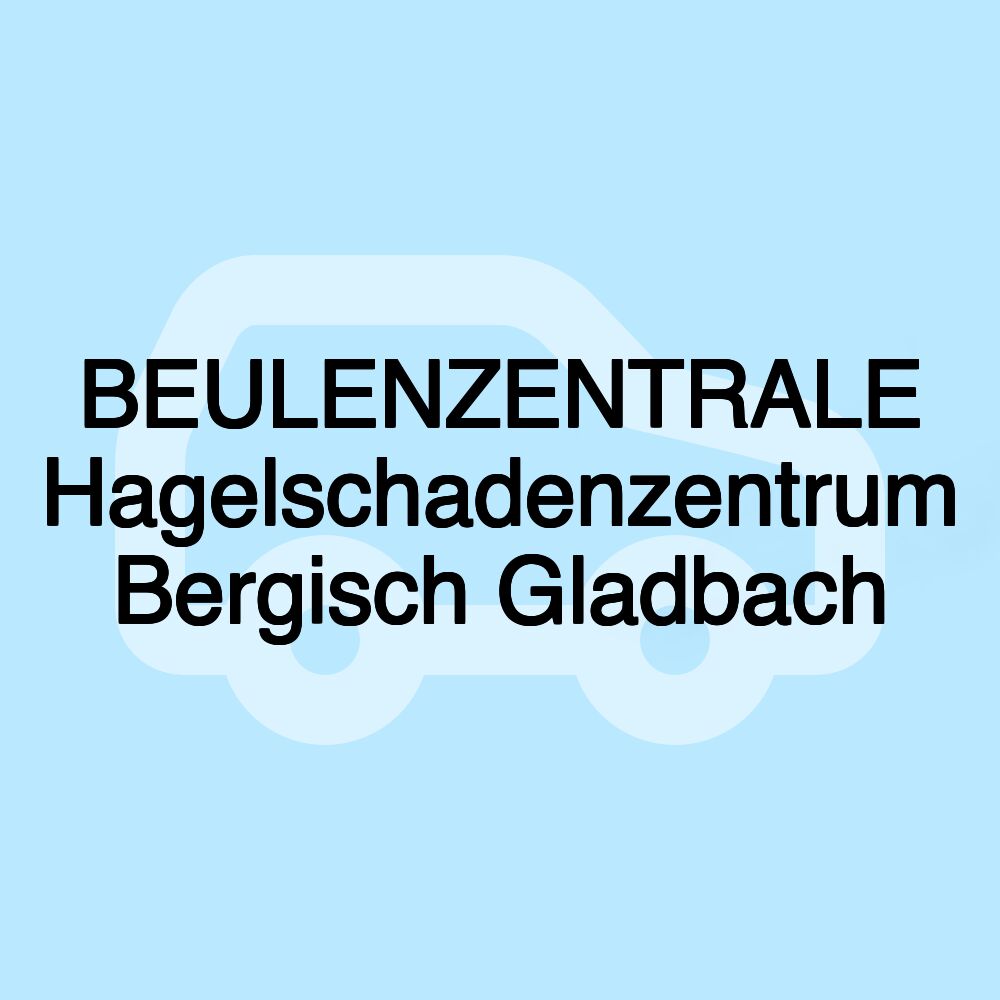 BEULENZENTRALE Hagelschadenzentrum Bergisch Gladbach