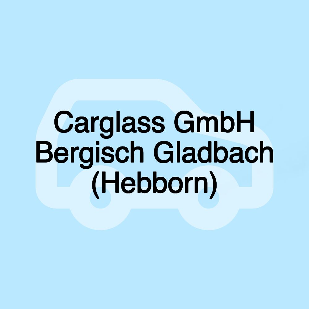 Carglass GmbH Bergisch Gladbach (Hebborn)