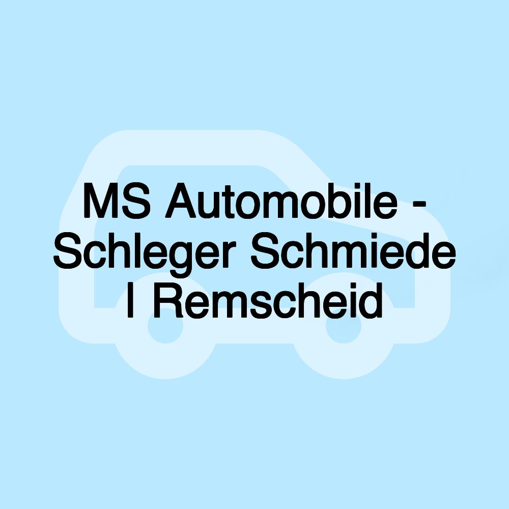 MS Automobile - Schleger Schmiede | Remscheid