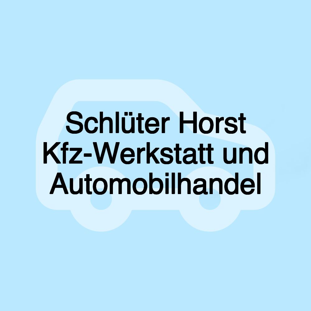 Schlüter Horst Kfz-Werkstatt und Automobilhandel