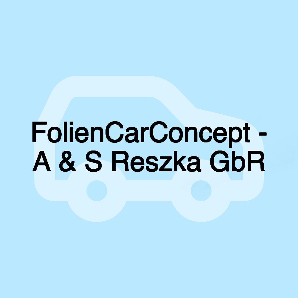 FolienCarConcept - A & S Reszka GbR