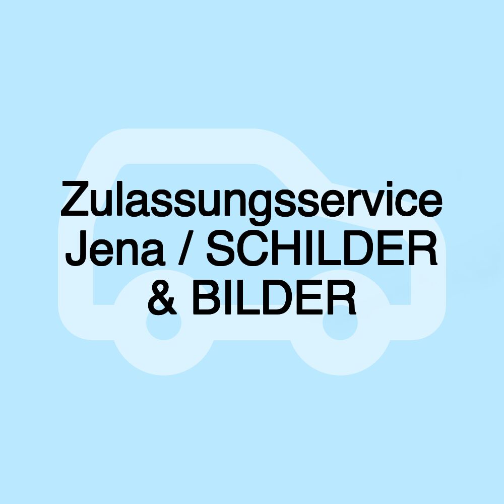 Zulassungsservice Jena / SCHILDER & BILDER