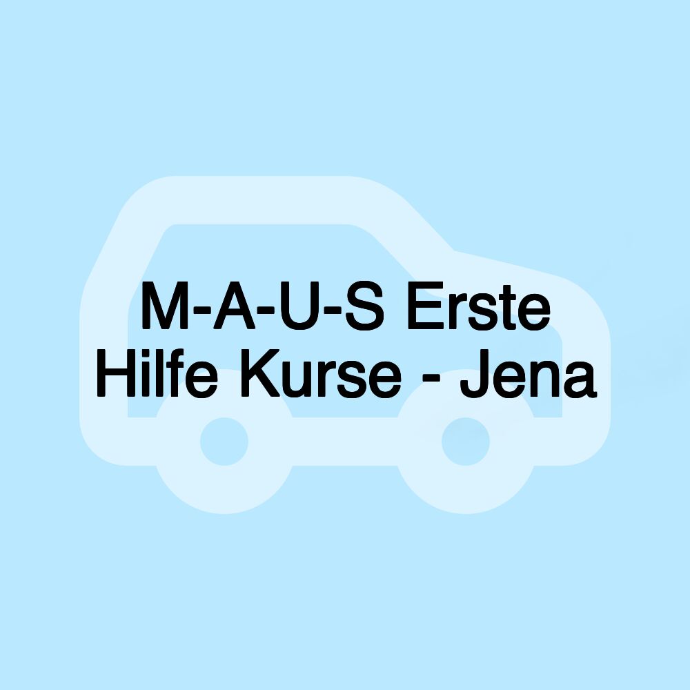 M-A-U-S Erste Hilfe Kurse - Jena