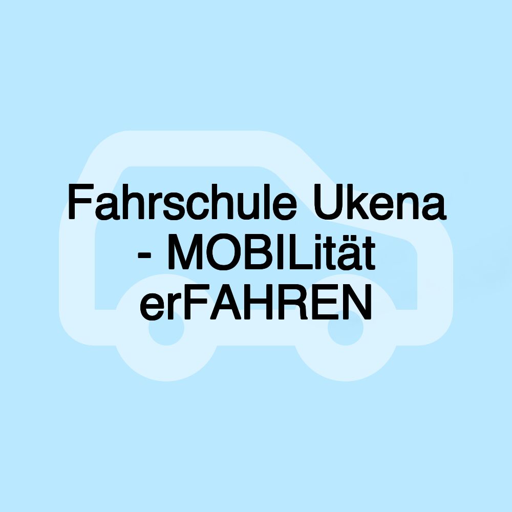 Fahrschule Ukena - MOBILität erFAHREN