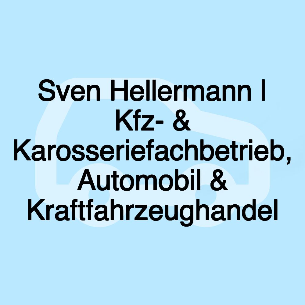 Sven Hellermann | Kfz- & Karosseriefachbetrieb, Automobil & Kraftfahrzeughandel