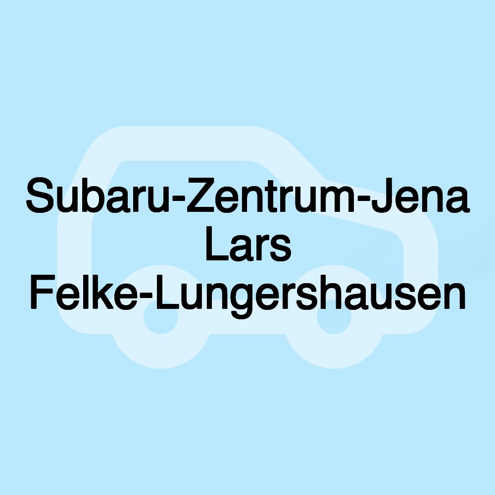 Subaru-Zentrum-Jena Lars Felke-Lungershausen