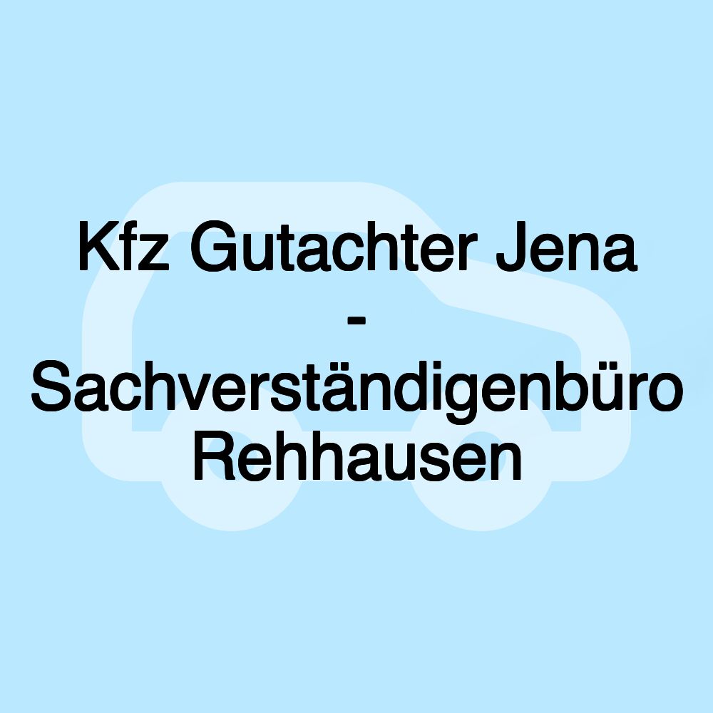 Kfz Gutachter Jena - Sachverständigenbüro Rehhausen