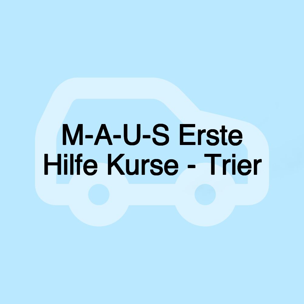 M-A-U-S Erste Hilfe Kurse - Trier