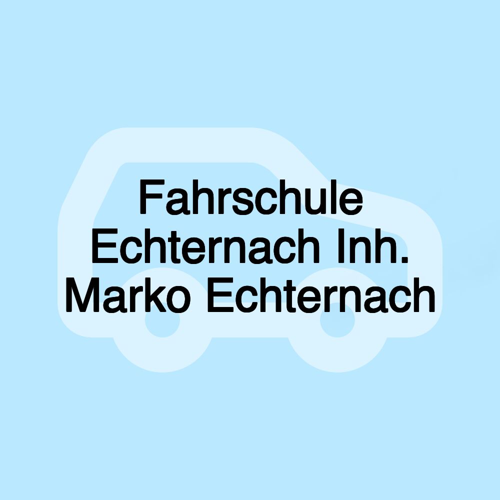 Fahrschule Echternach Inh. Marko Echternach