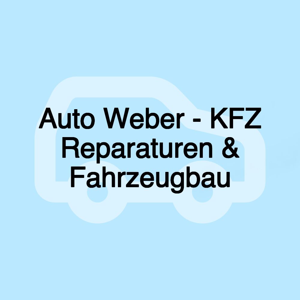 Auto Weber - KFZ Reparaturen & Fahrzeugbau