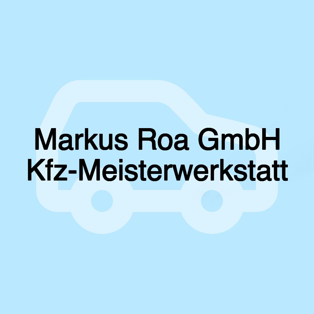 Markus Roa GmbH Kfz-Meisterwerkstatt