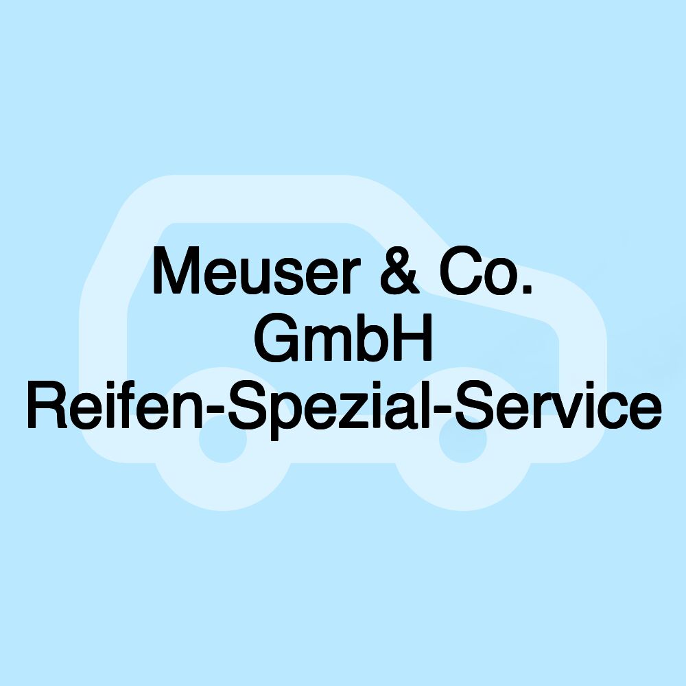 Meuser & Co. GmbH Reifen-Spezial-Service