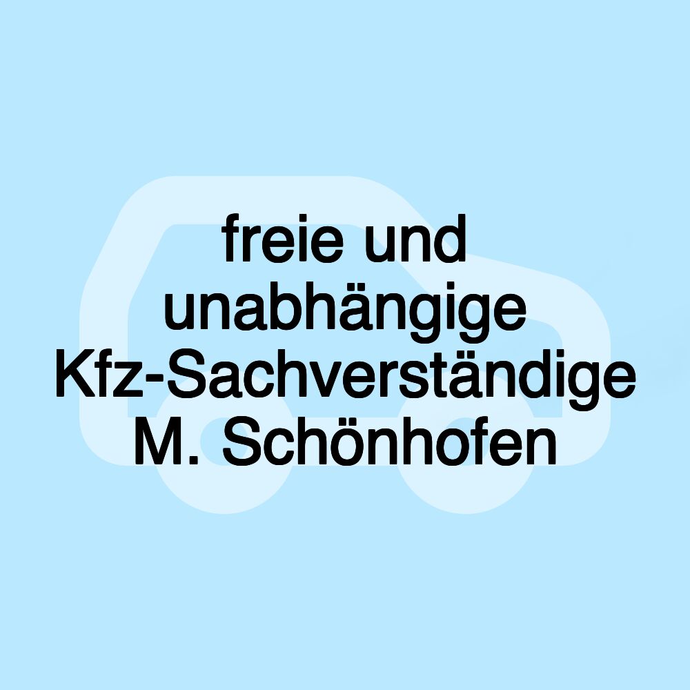 freie und unabhängige Kfz-Sachverständige M. Schönhofen