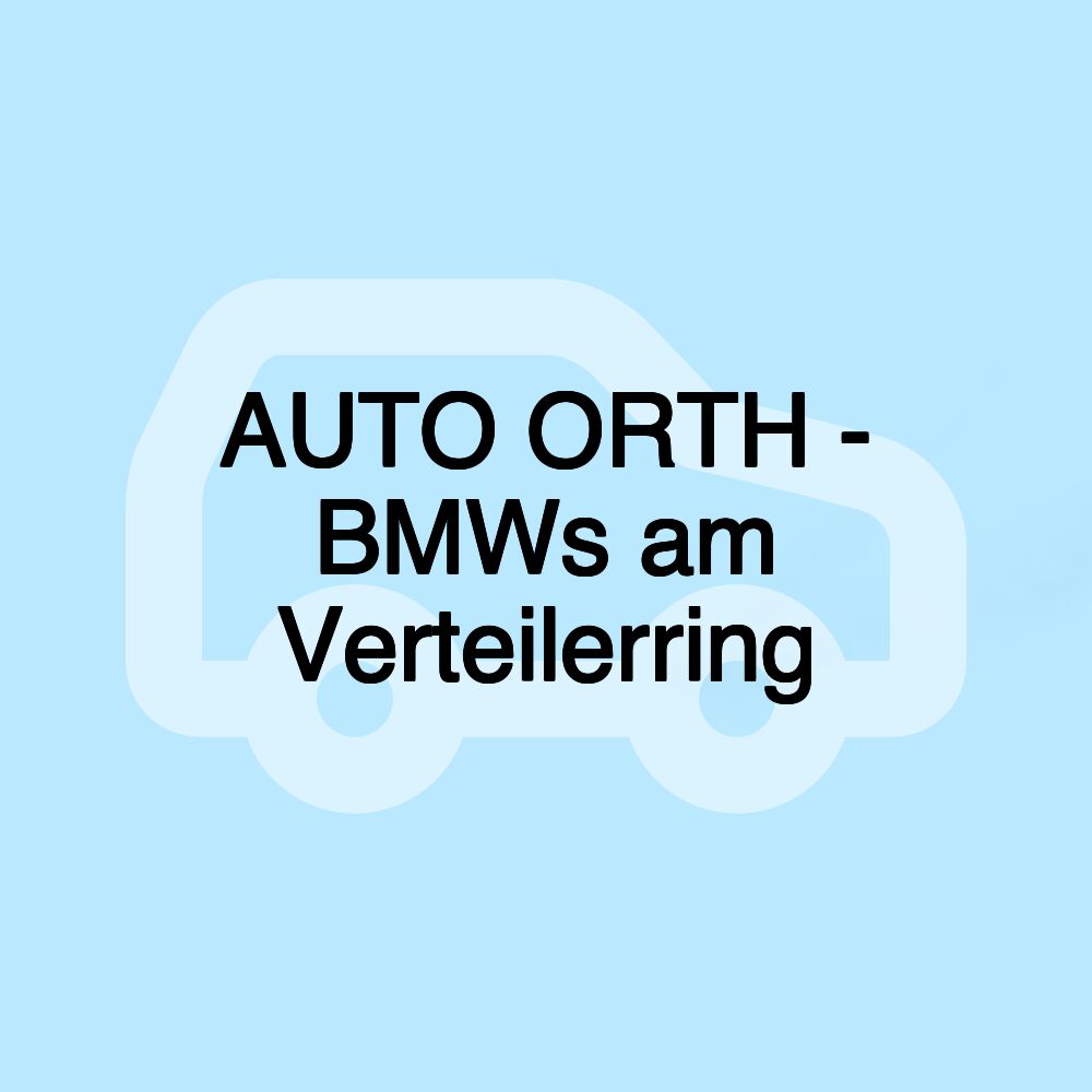 AUTO ORTH - BMWs am Verteilerring