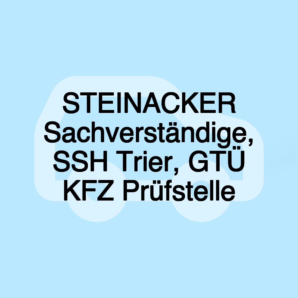 STEINACKER Sachverständige, SSH Trier, GTÜ KFZ Prüfstelle