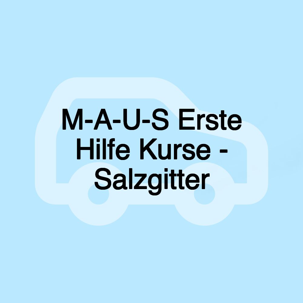 M-A-U-S Erste Hilfe Kurse - Salzgitter