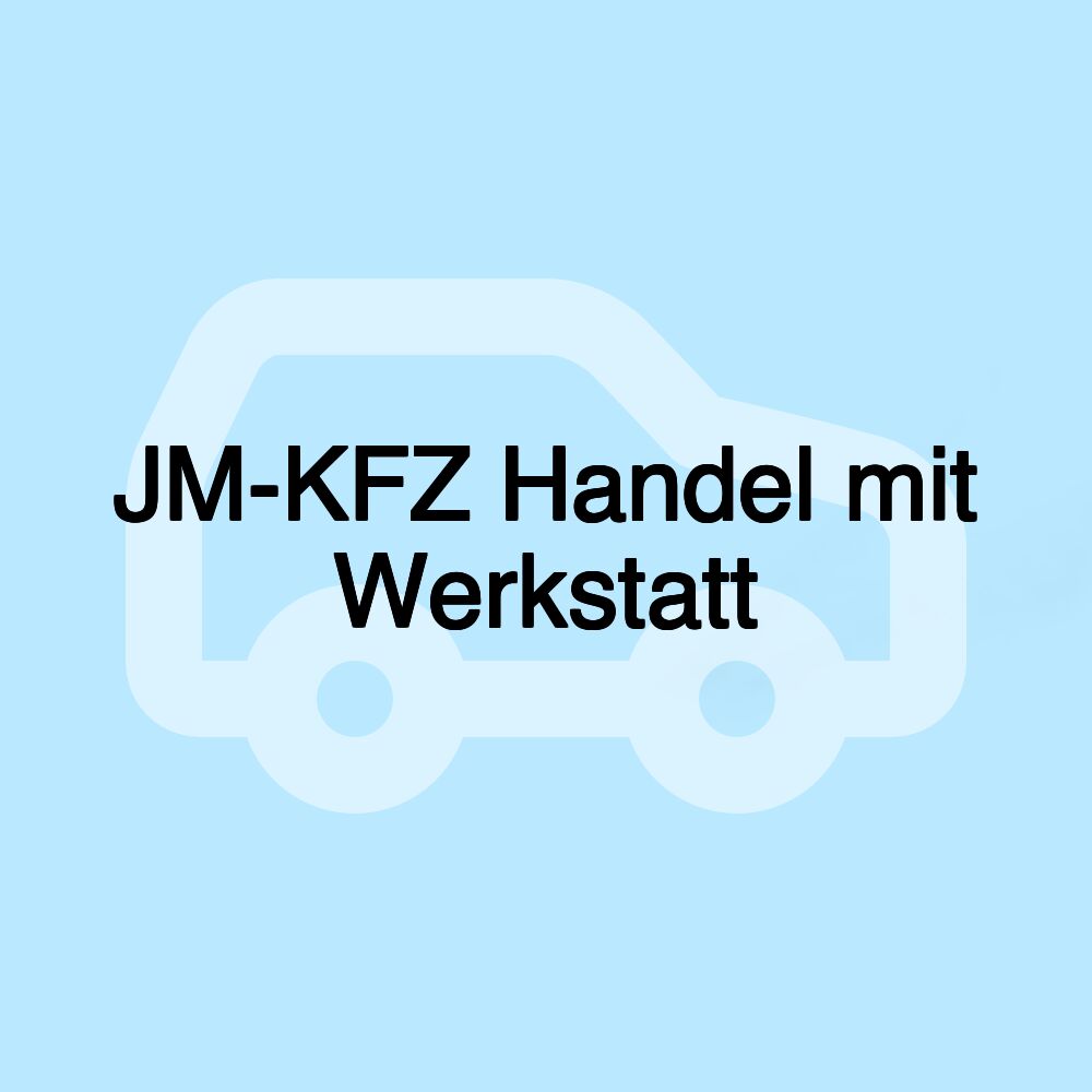 JM-KFZ Handel mit Werkstatt