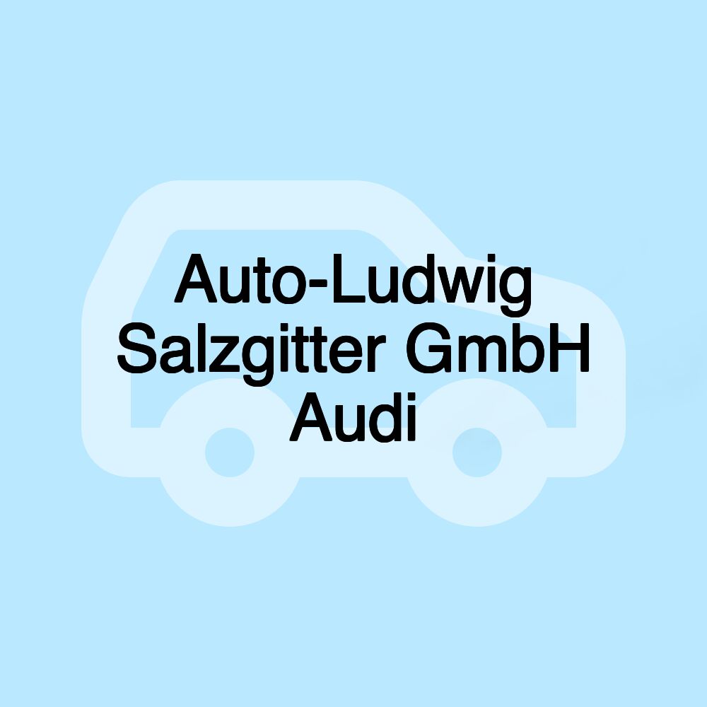 Auto-Ludwig Salzgitter GmbH Audi