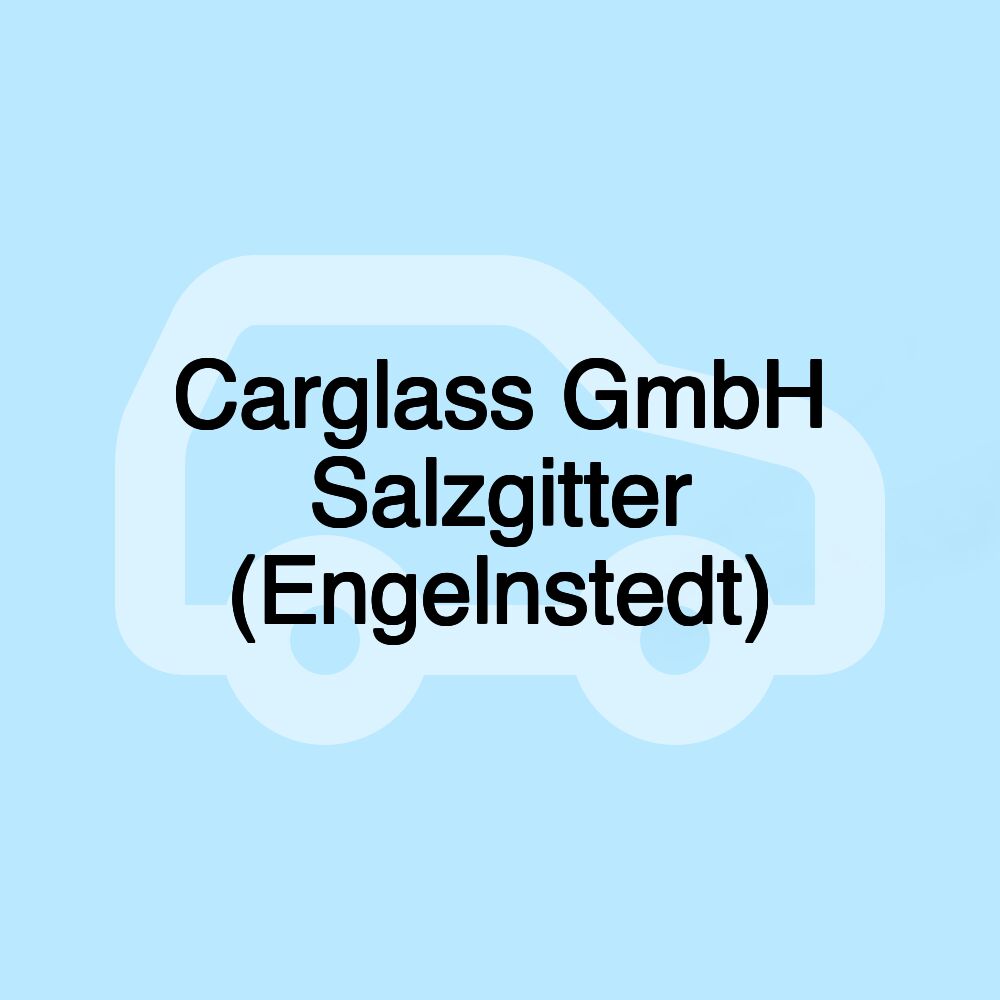 Carglass GmbH Salzgitter (Engelnstedt)