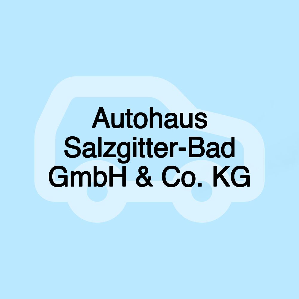 Autohaus Salzgitter-Bad GmbH & Co. KG