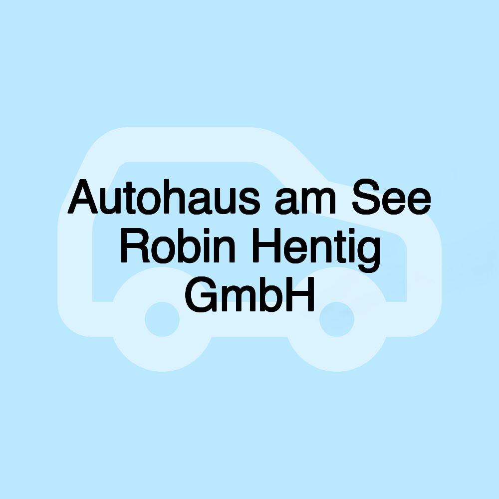 Autohaus am See Robin Hentig GmbH