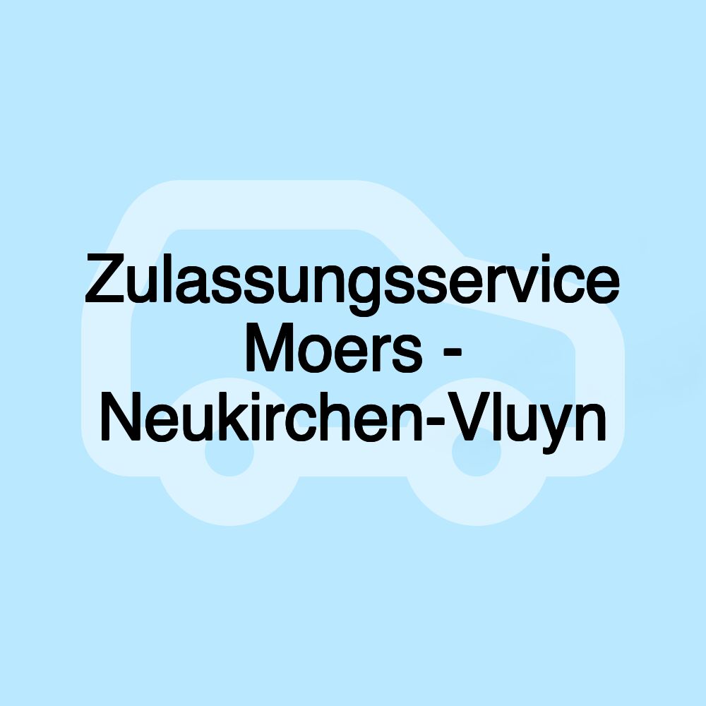 Zulassungsservice Moers - Neukirchen-Vluyn