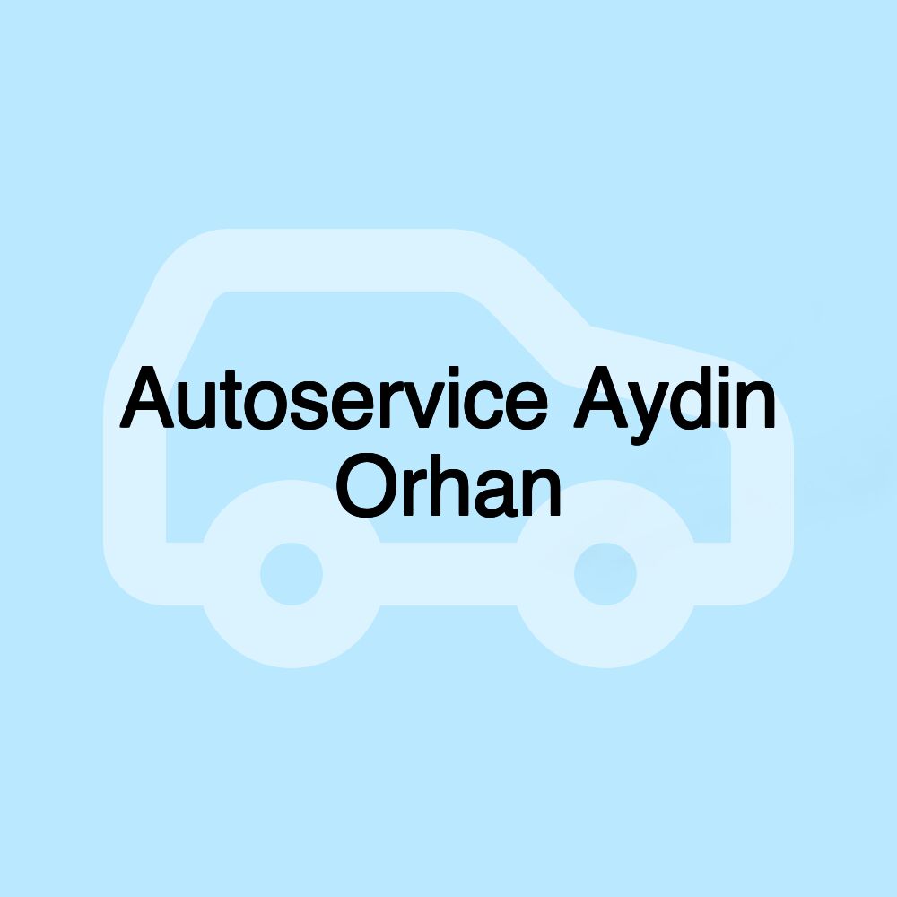 Autoservice Aydin Orhan