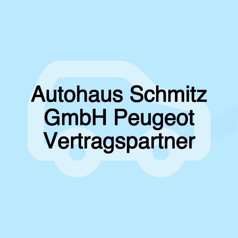 Autohaus Schmitz GmbH Peugeot Vertragspartner