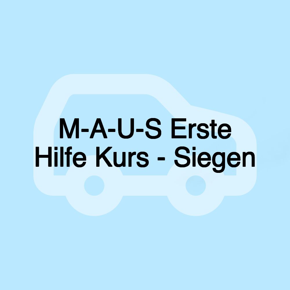 M-A-U-S Erste Hilfe Kurs - Siegen