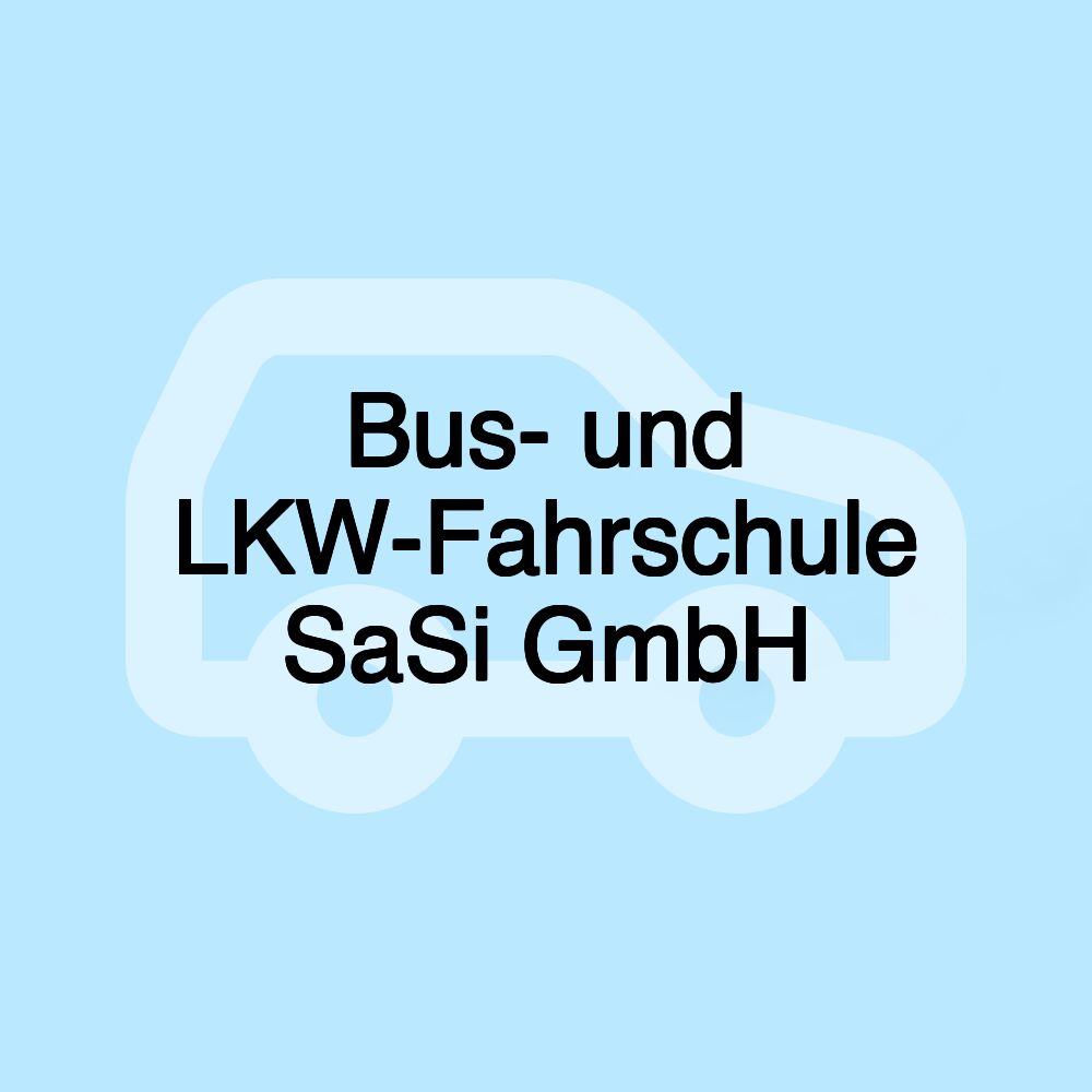 Bus- und LKW-Fahrschule SaSi GmbH