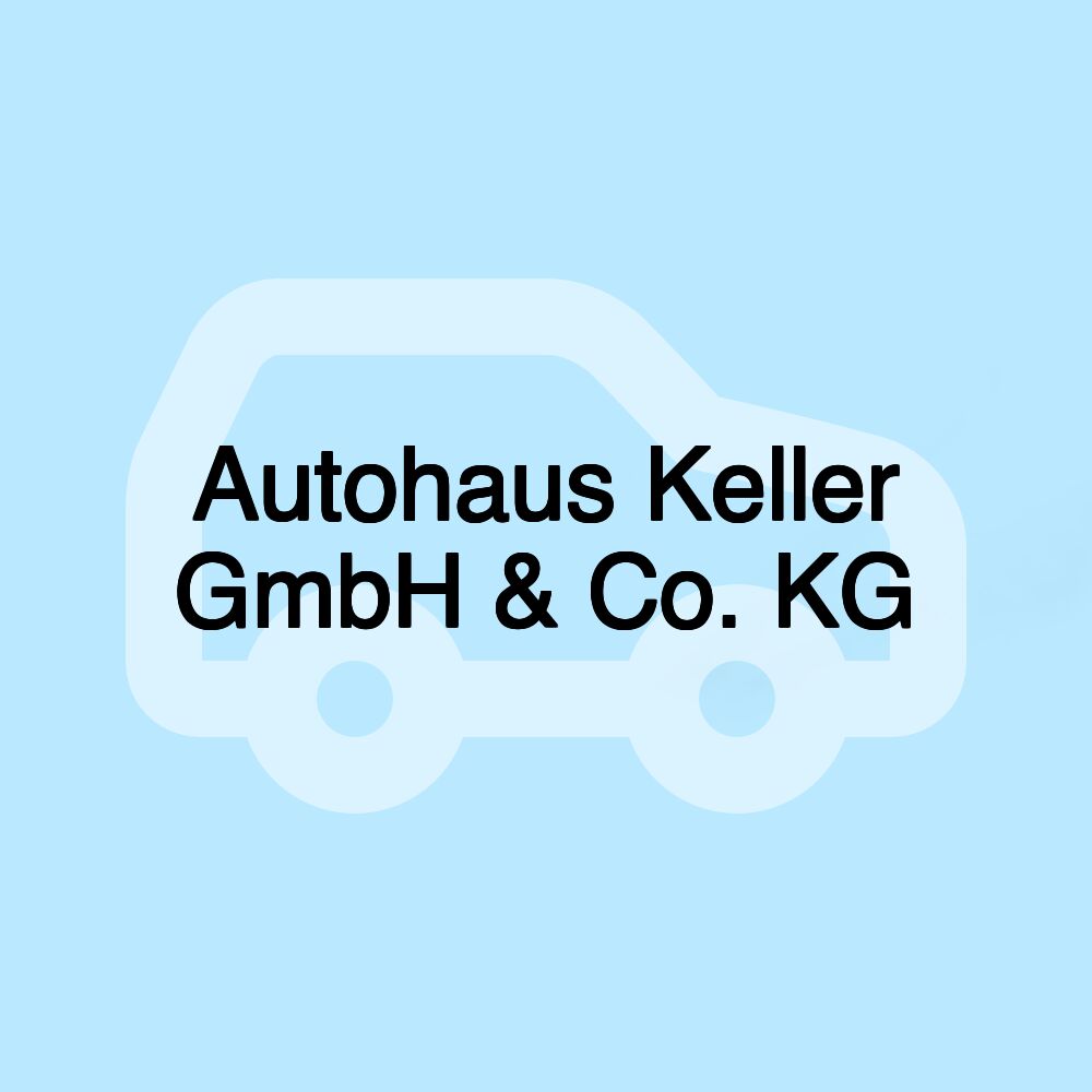 Autohaus Keller GmbH & Co. KG