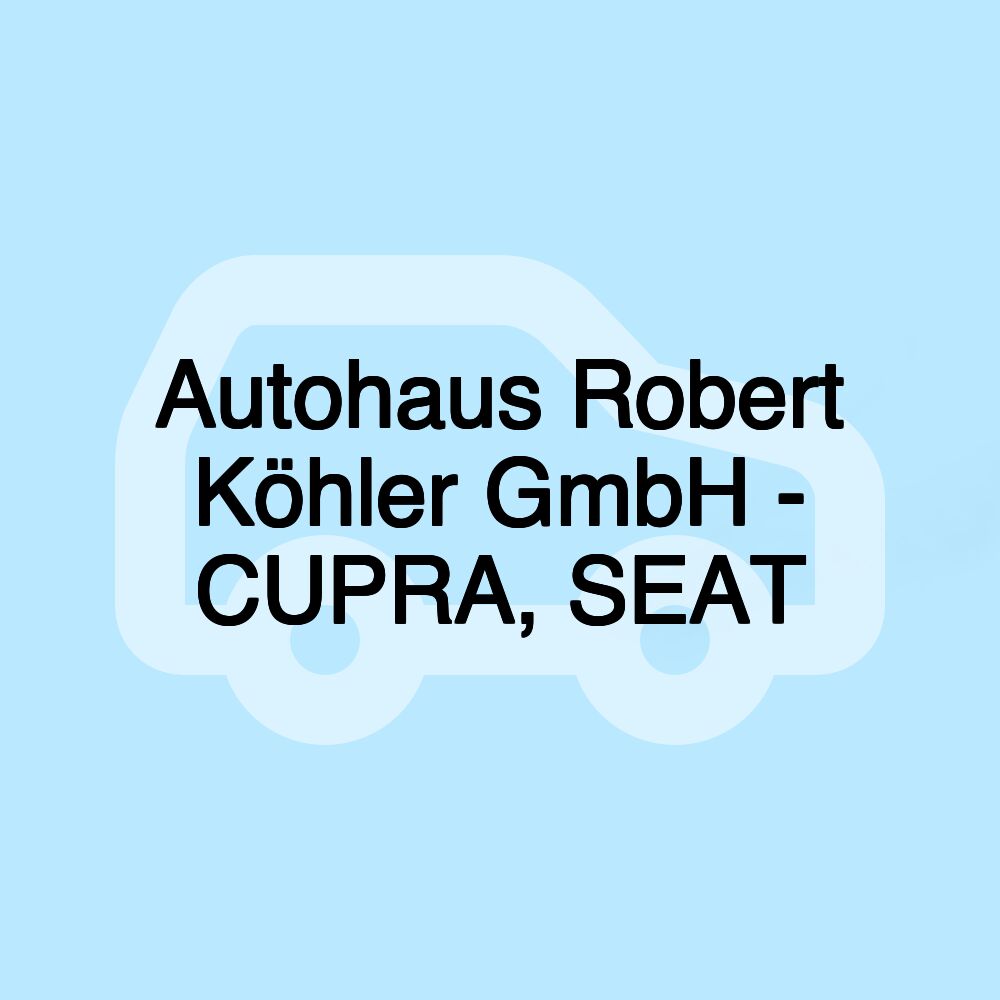 Autohaus Robert Köhler GmbH - CUPRA, SEAT