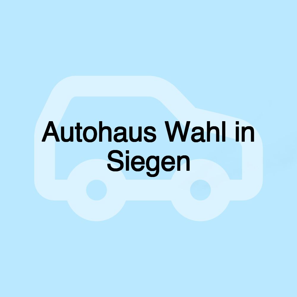 Autohaus Wahl in Siegen