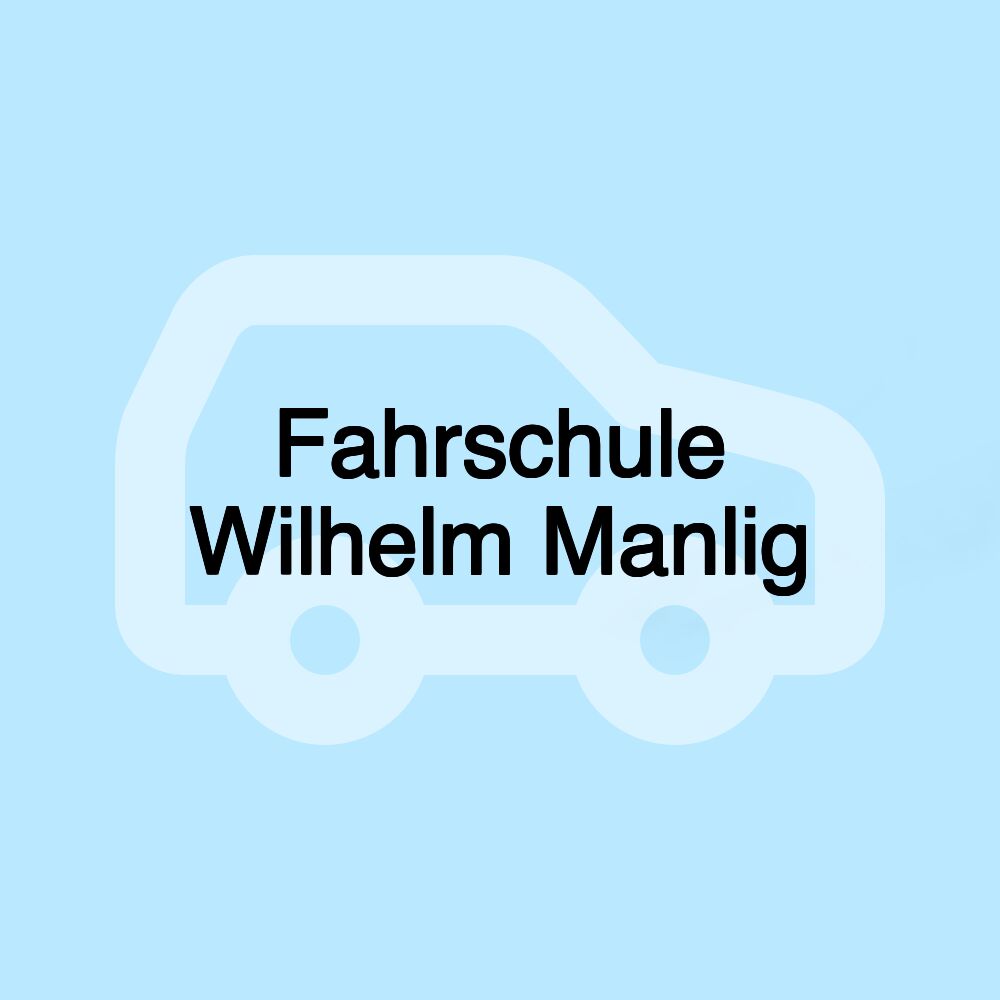 Fahrschule Wilhelm Manlig