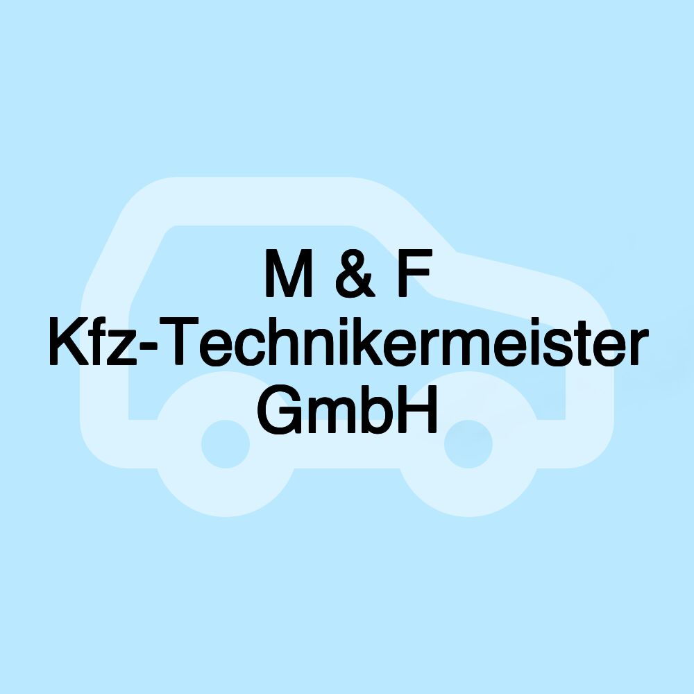 M & F Kfz-Technikermeister GmbH