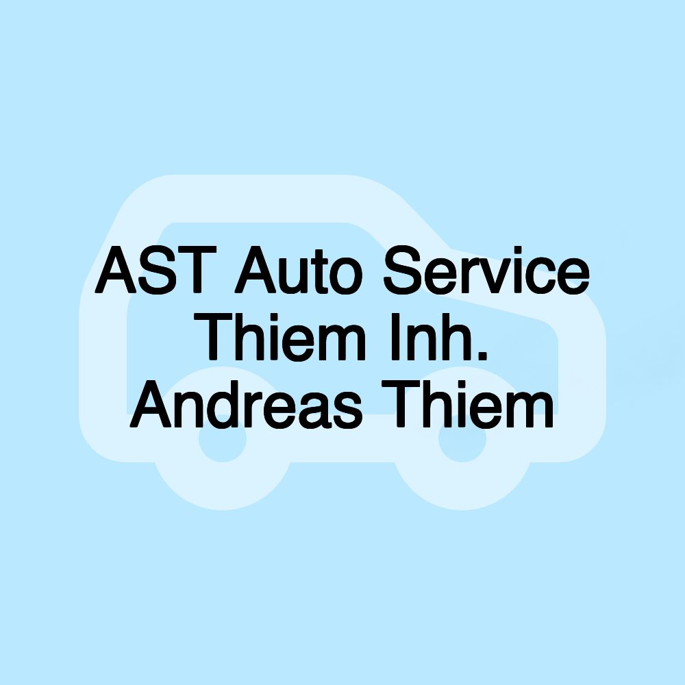 AST Auto Service Thiem Inh. Andreas Thiem