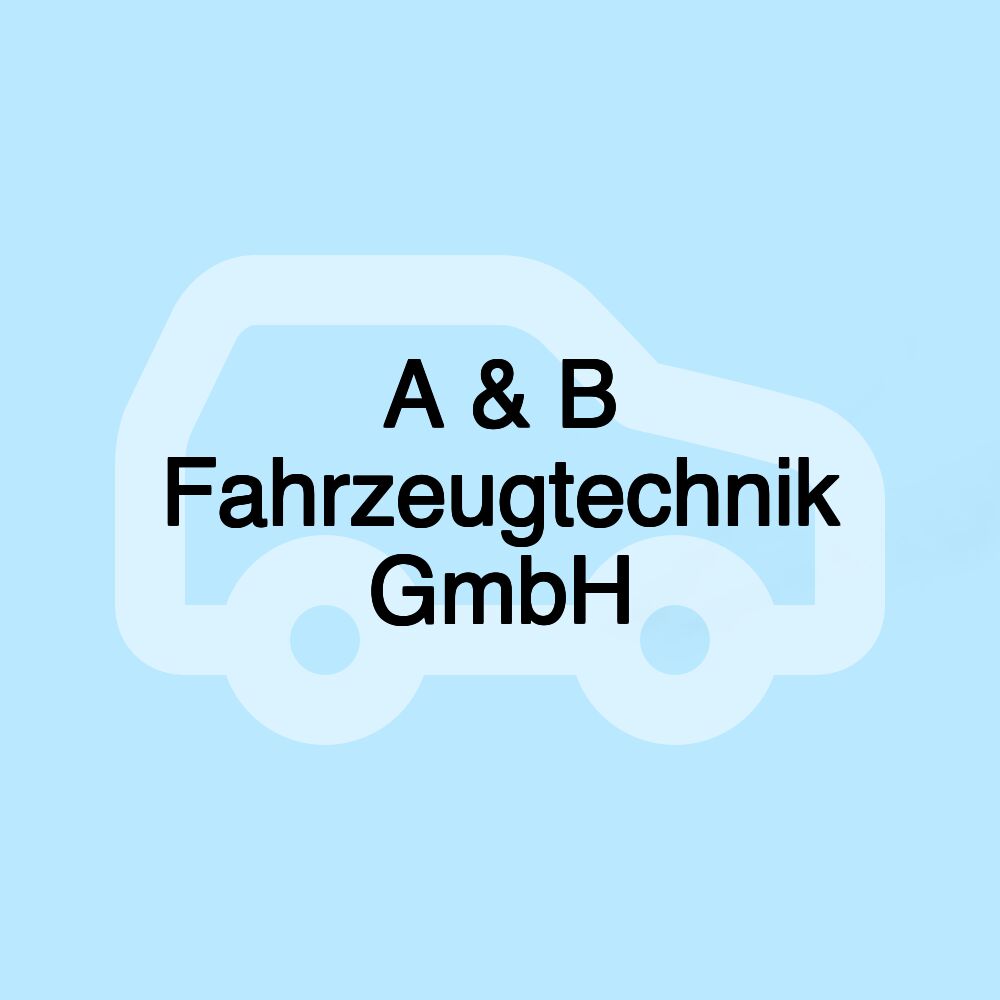 A & B Fahrzeugtechnik GmbH