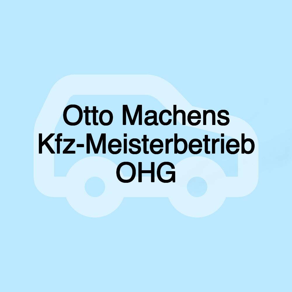 Otto Machens Kfz-Meisterbetrieb OHG