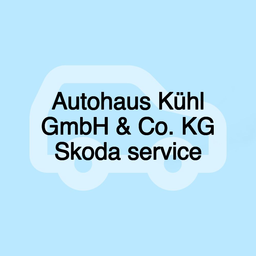 Autohaus Kühl GmbH & Co. KG Skoda service