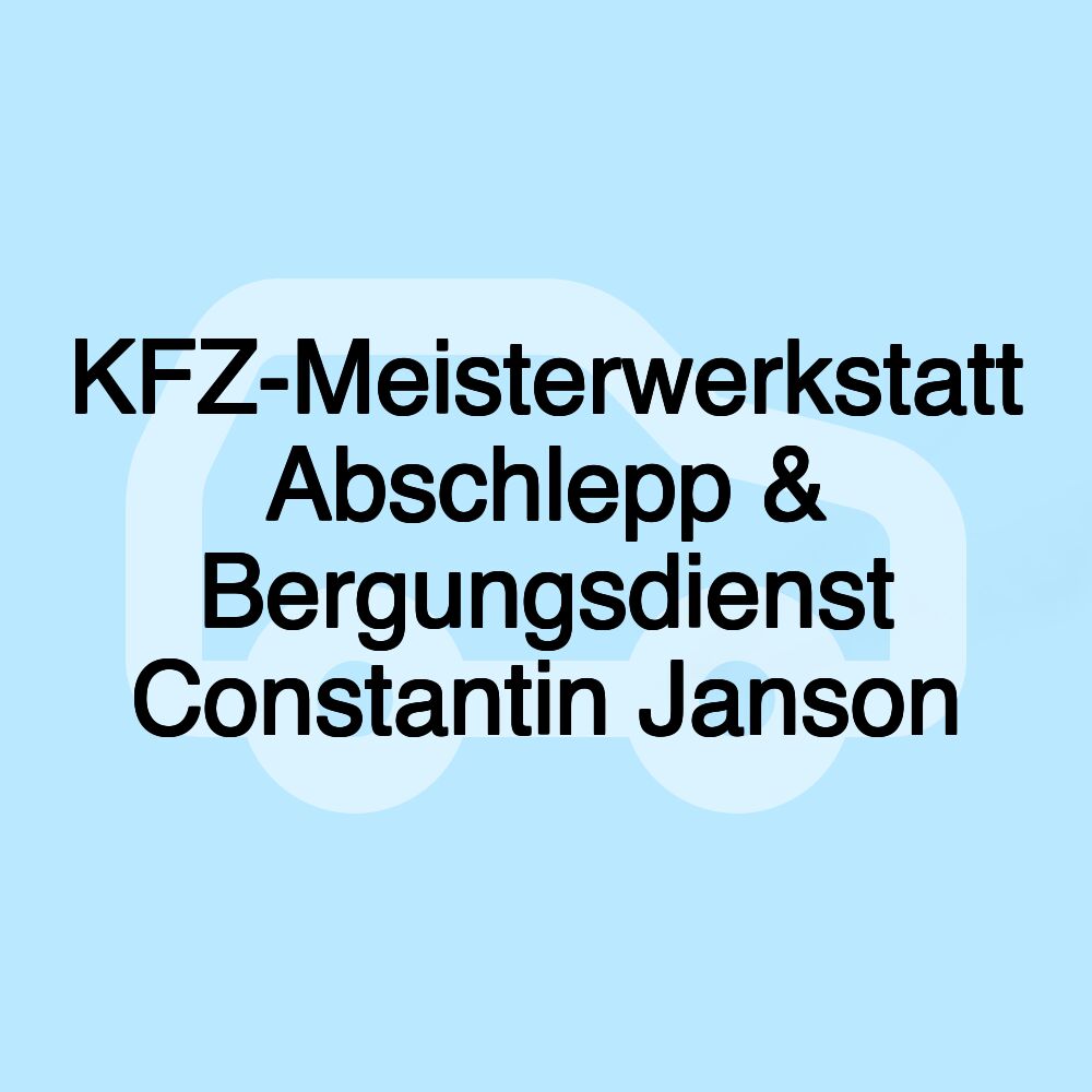 KFZ-Meisterwerkstatt Abschlepp & Bergungsdienst Constantin Janson