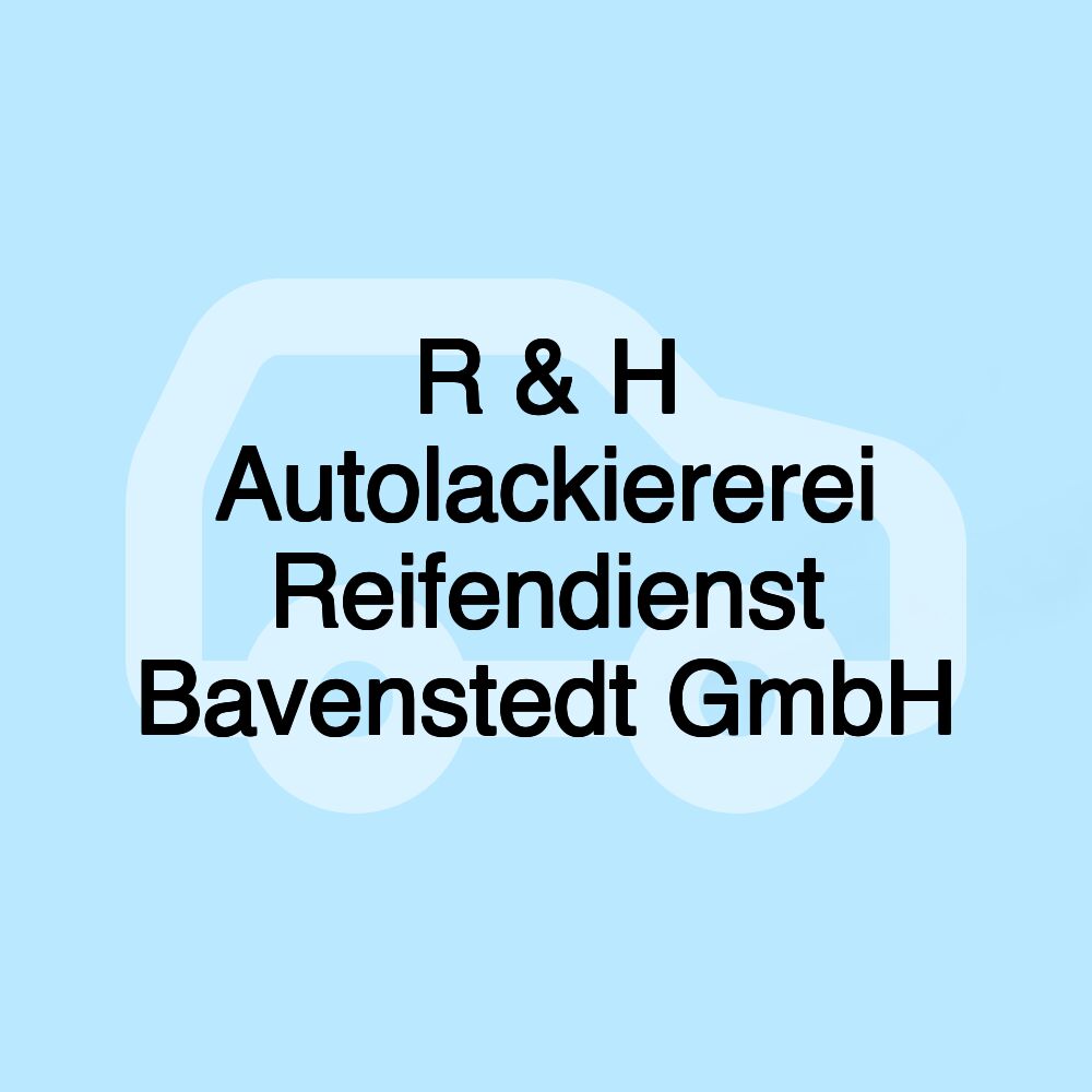 R & H Autolackiererei Reifendienst Bavenstedt GmbH