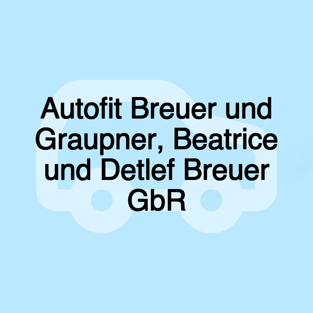 Autofit Breuer und Graupner, Beatrice und Detlef Breuer GbR